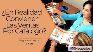 ¿En Realidad Convienen Las Ventas Por Catálogo  Negocios Con Poco Dinero [upl. by Schmitt945]