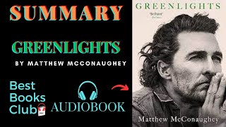 Summary of quot Greenlightsquot By Matthew McConaughey  Summary Audiobook Best Books Club  Quick Read [upl. by Aihsem]