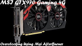 Overclock MSI GTX 970 Gaming 4G Using MSI After Burner  GPUz and FurMark [upl. by Haidebez]