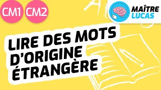 Lecture fluide  lire des mots dorigine étrangère CM1  CM2  Cycle 3  Français [upl. by Ecirtap]