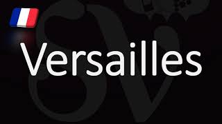 How to Pronounce Versailles French Pronunciation [upl. by Dlopoel]