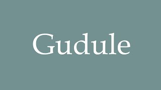 How to Pronounce Gudule Correctly in French [upl. by Netsua]