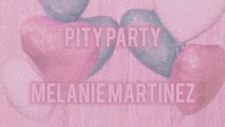 Melanie Martinez  Pity Party Lyrics [upl. by Nalyk]