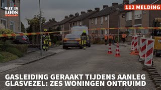 GASLEIDING GERAAKT TIJDENS AANLEG GLASVEZEL ZES WONINGEN ONTRUIMD [upl. by Nyrrad]