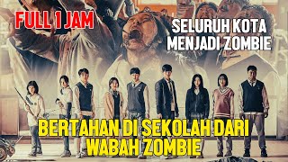 FULL BERTAHAN DARI SERANGAN ZOMBIE YANG MENYEBAR DI SEKOLAH DAN DI KOTA KOREA FULL 1 JAM [upl. by Ecirrehs]