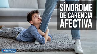 El Síndrome de Carencia Afectiva en la infancia ¿cómo nos afecta [upl. by Yemac]