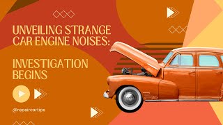 Unveiling Engine Secrets Investigating Strange Car Engine Noises [upl. by Tdnaltroc965]