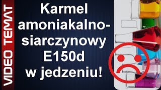 Karmel amoniakalno  siarczynowy E150d w jedzeniu a zdrowie [upl. by Eema]