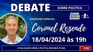 SUPER BLOGS  DEBATE SOBRE POLÃTICA CONVIDADO CORONEL REZENDE  041 [upl. by Sumaes]