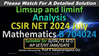 CSIR NET 2024 July limsup liminf Analysis B 704024 Soln Discussed by Prof K Satyanarayana OU [upl. by Irodim956]