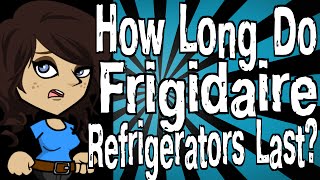 How Long Do Frigidaire Refrigerators Last [upl. by Shaylynn810]