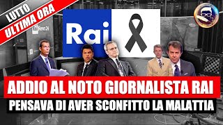 LUTTO IN RAI ADDIO AL NOTO GIORNALISTA pensava di aver sconfitto il male con cui stava combattendo [upl. by Willette]