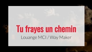 Tu frayes un chemin  Louange MCI Way Maker [upl. by Erej560]