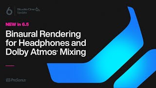 Binaural Rendering For Headphones amp Dolby Atmos Mixing  Studio One 65  PreSonus [upl. by Nellek]