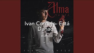 Ivan Cornejo Está Dañada  Vocals Only  Acapella [upl. by Nylarac]