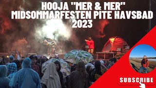 Hooja  Mer amp Mer  Midsommarfesten Pite Havsbad 2023 [upl. by Byran]