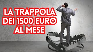 La trappola dei 1500 euro al mese [upl. by Jud]