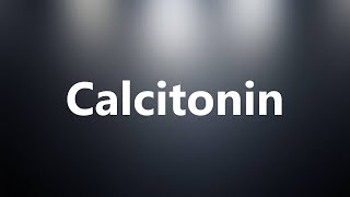 Calcitonin  Medical Definition and Pronunciation [upl. by Lamarre]