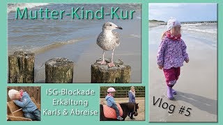 Mutter Kind Kur  Teil 5  ISGBlockade  Erkältung  Karls  Abreise [upl. by Julis]