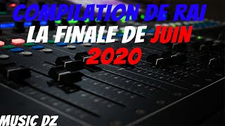 Le Meilleur Rai Algerien MIX COMPILATION LA FINALE DEJUIN 2020 راي جديد 🔥🔥fooooooor🔥🔥 Vol 8 [upl. by Kidder203]