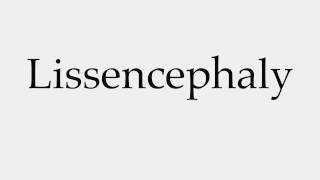 How to Pronounce Lissencephaly [upl. by Alekat]