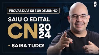 Saiu o edital CN 2024  saiba tudo  Provas dias 08 e 09 de Junho [upl. by Ajed332]