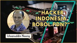 Ichsanuddin Noorsy  quotHacker Indonesia Bobol PDN quot [upl. by Ambert]