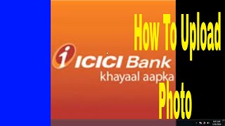 ICICI Online Banking  How To Upload Photo For Your Profile [upl. by Asirrac398]