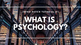 What is Psychology Intro Psych Tutorial 1 [upl. by Assetnoc]