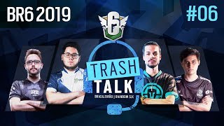 BR62019  TRASH TALK 6  BRASILEIRÃO 2019  Rainbow Six Siege [upl. by Yenar]