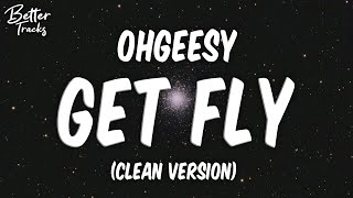 OhGeesy  Get Fly feat DaBaby Clean 🔥 Get Fly Clean [upl. by Zadack]