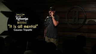 It Is All Mental  Gaurav Tripathi  Kahaaniya  Storytelling Open Mic by Tape A Tale [upl. by Christoforo]