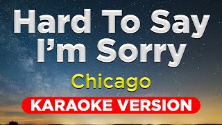 HARD TO SAY IM SORRY  Chicago KARAOKE VERSION with lyrics [upl. by Assital821]