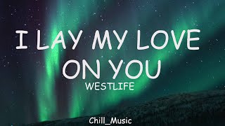 Westlife  I Lay My Love On You Lyrics [upl. by Brown573]