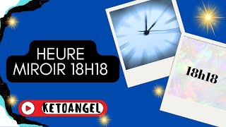 Heure Miroir 18h18 Sa Signification en Numérologie [upl. by Oirobil]