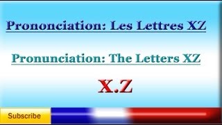 Lesson 93  French Pronunciation lesson 13  Letters XZ  vowels  Prononciation [upl. by Yendys]