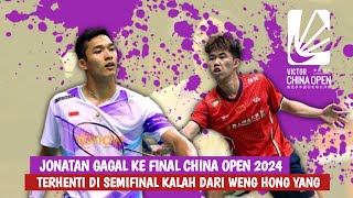 Perjuangan Jonatan Christie Terhenti di Semifinal China Open 2024 Usai Kalah dari Weng Hong Yang [upl. by Pinkham]