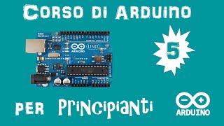 Arduino Tutorial ITA 5 Cicli quotwhilequot quotdo whilequot e quotforquot [upl. by Newmann371]