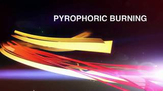 PYROPHORIC BURNING [upl. by Quickman]