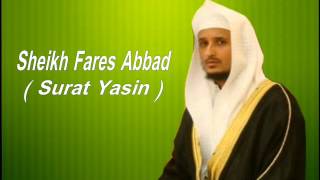 سورة يس للشيخ فارس عباد  Seikh Fares Abbad Surat Yasin [upl. by Witha558]