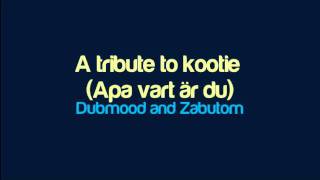 Dubmood and Zabutom  A tribute to kootie Apa vart är du [upl. by Rramal]