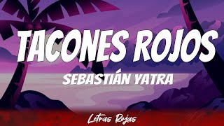 Sebastián Yatra  Tacones Rojos  Letra [upl. by Ennad]