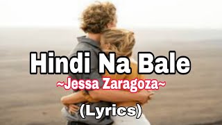 Hindi Na Bale Jessa Zaragoza Lyrics songlyrics hindinabale jessazaragoza [upl. by Otecina]