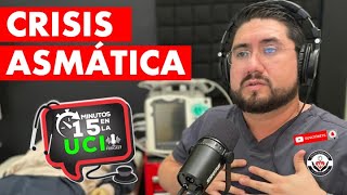 Ep 005 CRISIS ASMÁTICA  PODCAST 15 MINUTOS EN LA UCI  By Dr Eder Zamarrón [upl. by Gare960]