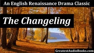 THE CHANGELING  FULL AudioBook by Thomas Middleton and William Rowley  Drama amp Theatre [upl. by Eanyl]