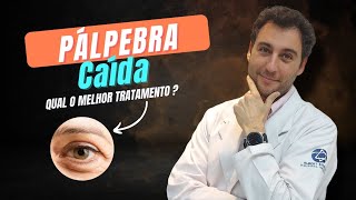 Qual o melhor tratamento para pálpebra caída [upl. by Sima]