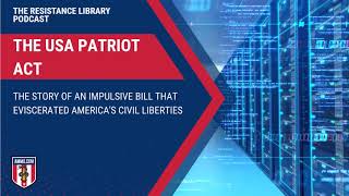 The USA PATRIOT Act The Story of an Impulsive Bill that Eviscerated Americas Civil Liberties [upl. by Eemyaj946]