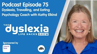 Episode 75  Dyslexia Travelling and Eating Psychology Coach with Kathy Elkind [upl. by Aydan832]