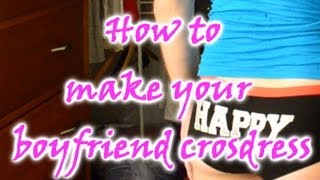 How To Make Your Boyfriend Crossdress  Step 1 Wonderwear [upl. by Jessamyn]