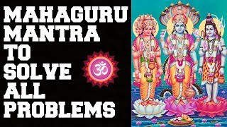 SOLVE ALL PROBLEMS GUARANTEED  MAHAGURU MANTRA  JUST STAY POSITIVE  VERY POWERFUL [upl. by Llemor440]